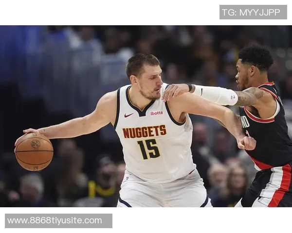 约基奇火力全开19投16中砍下35分15板7助攻展现统治力